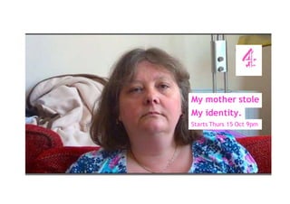 My mother stole 
My identity. 
Starts Thurs 15 Oct 9pm 
 