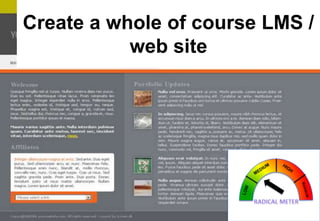 Create a whole of course LMS /
web site

 