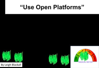 “Use Open Platforms”

By Leigh Blackall

 