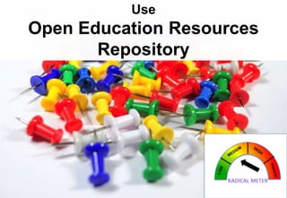 Use

Open Education Resources
Repository

 