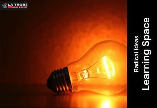 Learning Space

Radical Ideas

 