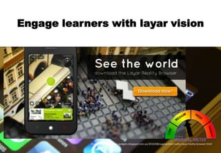 Engage learners with layar vision

 