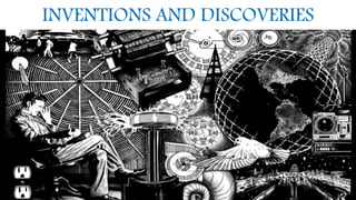 INVENTIONS AND DISCOVERIES
 