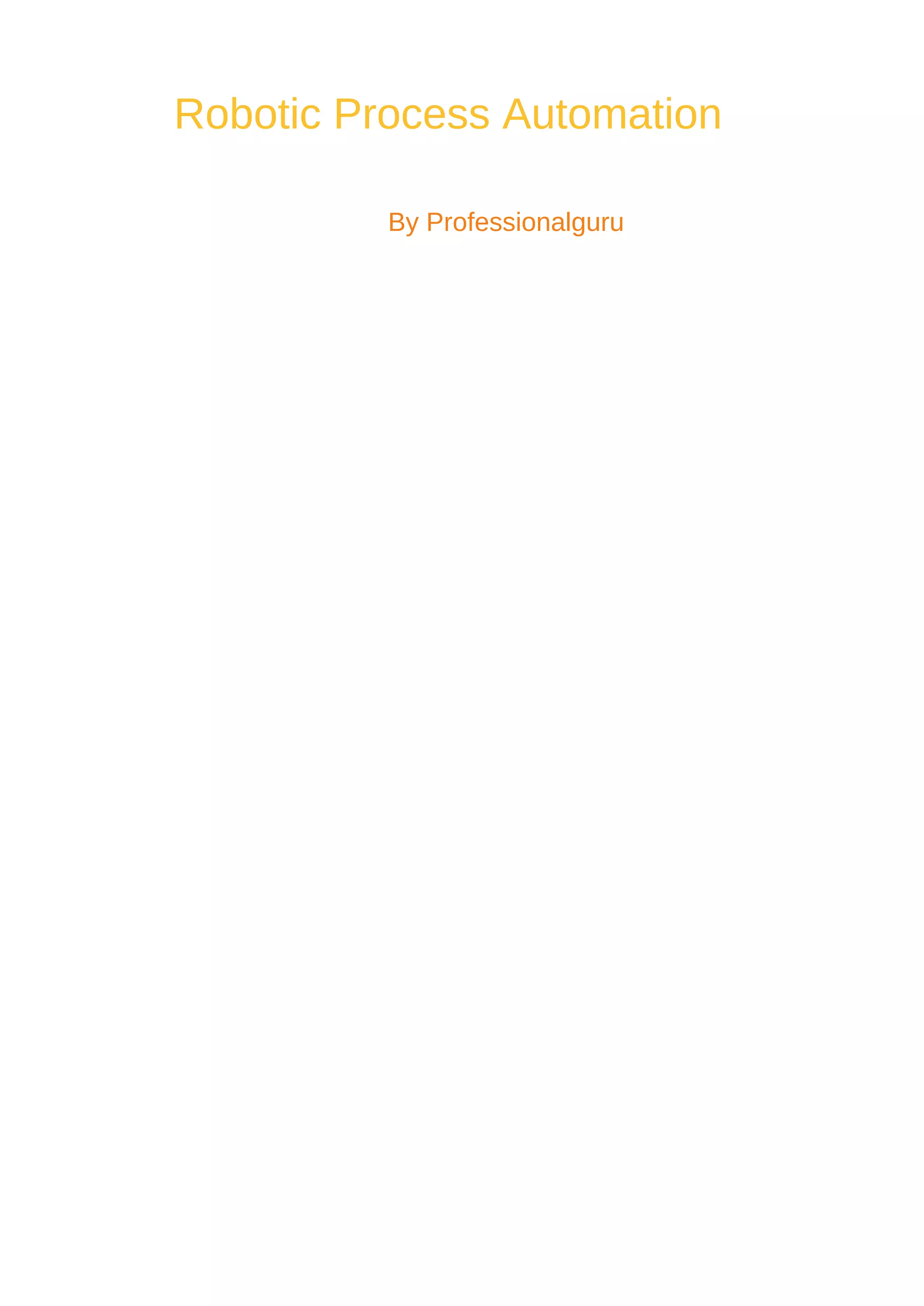 Robotic Process Automation
By Professionalguru
 