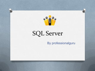 SQL Server
By professionalguru
 