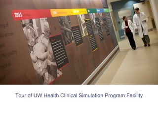 Tour of UW Health Clinical Simulation Program Facility 
 