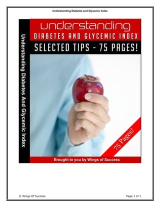 Understanding Diabetes and Glycemic Index
© Wings Of Success Page 1 of 1
 
