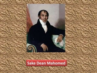 Sake Dean Mahomed
 