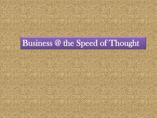 Business @ the Speed of Thought
 