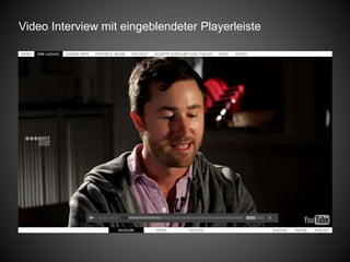 Video Interview mit eingeblendeter Playerleiste
 