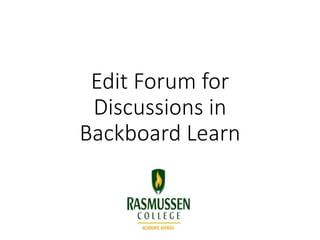 Edit Forum for
Discussions in
Backboard Learn
 