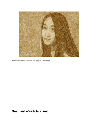 Selamat mencoba efek foto ini dengan Photoshop.
Membuat efek foto siluet
 