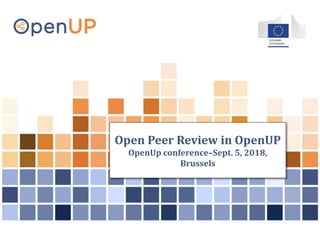 Open Peer Review in OpenUP
OpenUp conference–Sept. 5, 2018,
Brussels
 