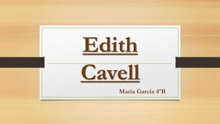 Edith
Cavell
María García 4ºB
 