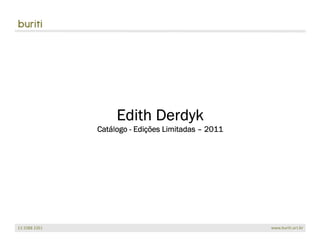 Edith Derdyk
Catá
Catálogo - Edições Limitadas – 2011
           Ediç
 