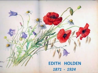 EDITH HOLDEN
1871 - 1924
 