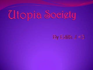 Utopia Society By Edith J <3 