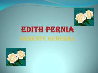 EDITH PERNIA GERENTE GENERAL 