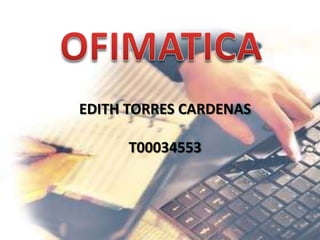 EDITH TORRES CARDENAS
T00034553
 