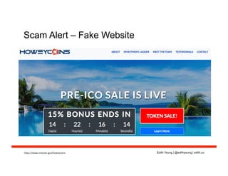 Edith Yeung | @edithyeung | edith.co
Scam Alert – Fake Website
h[ps://www.investor.gov/howeycoins	
  
 