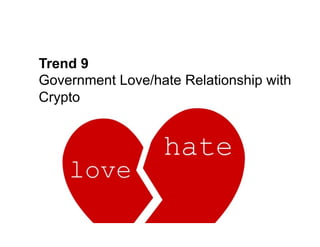Edith Yeung | @edithyeung | edith.co
Trend 9
Government Love/hate Relationship with
Crypto
 