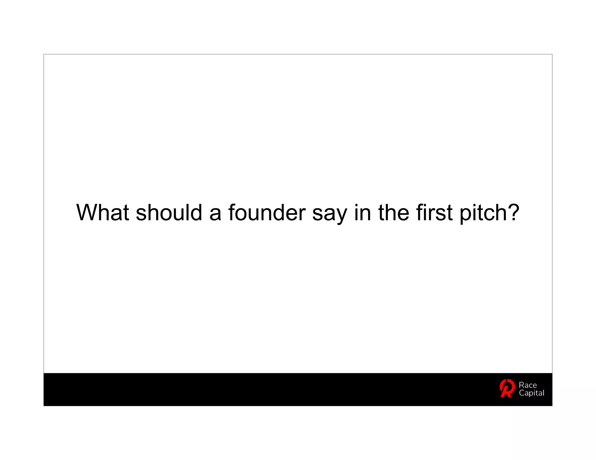 What should a founder say in the first pitch?
 