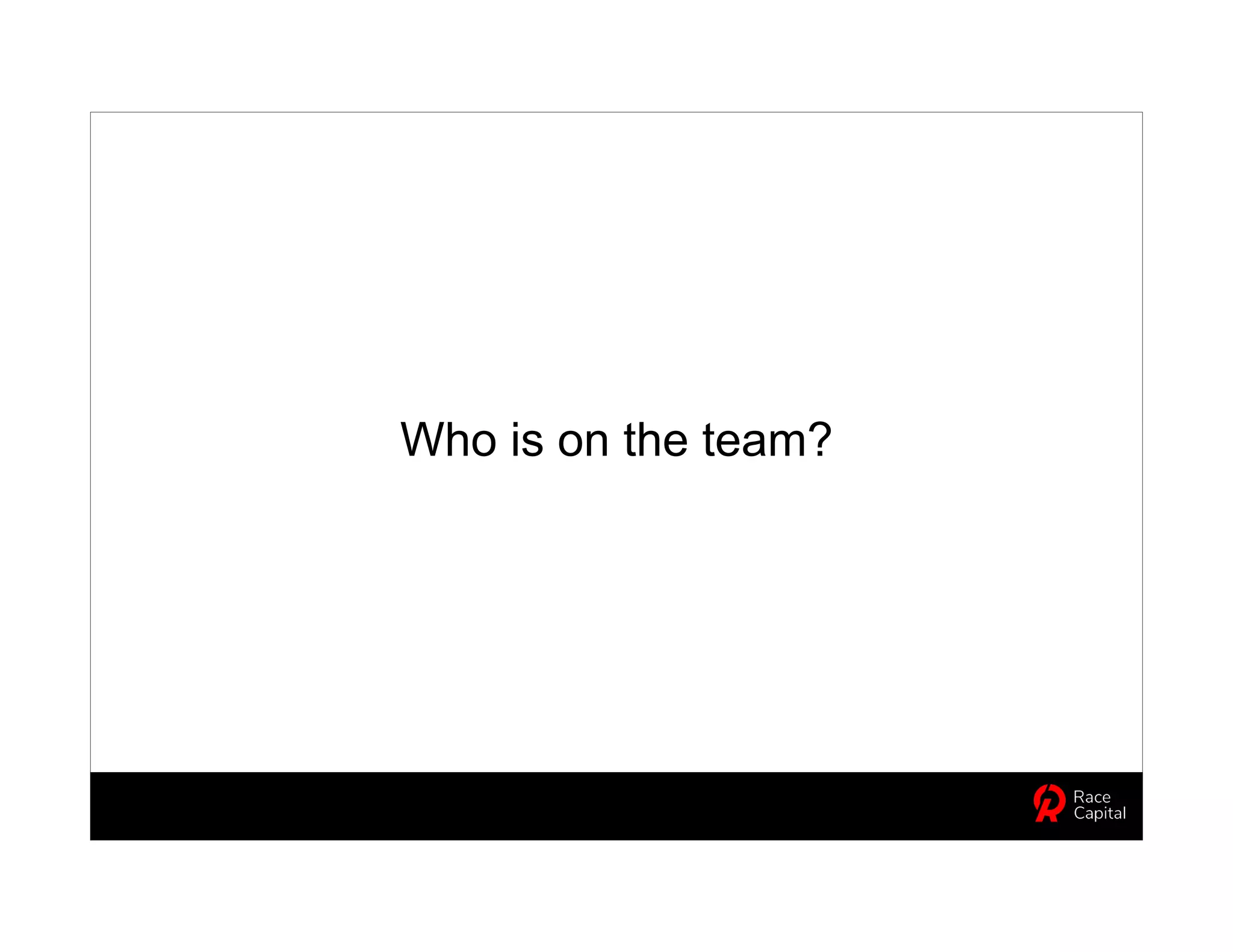Who is on the team?
 