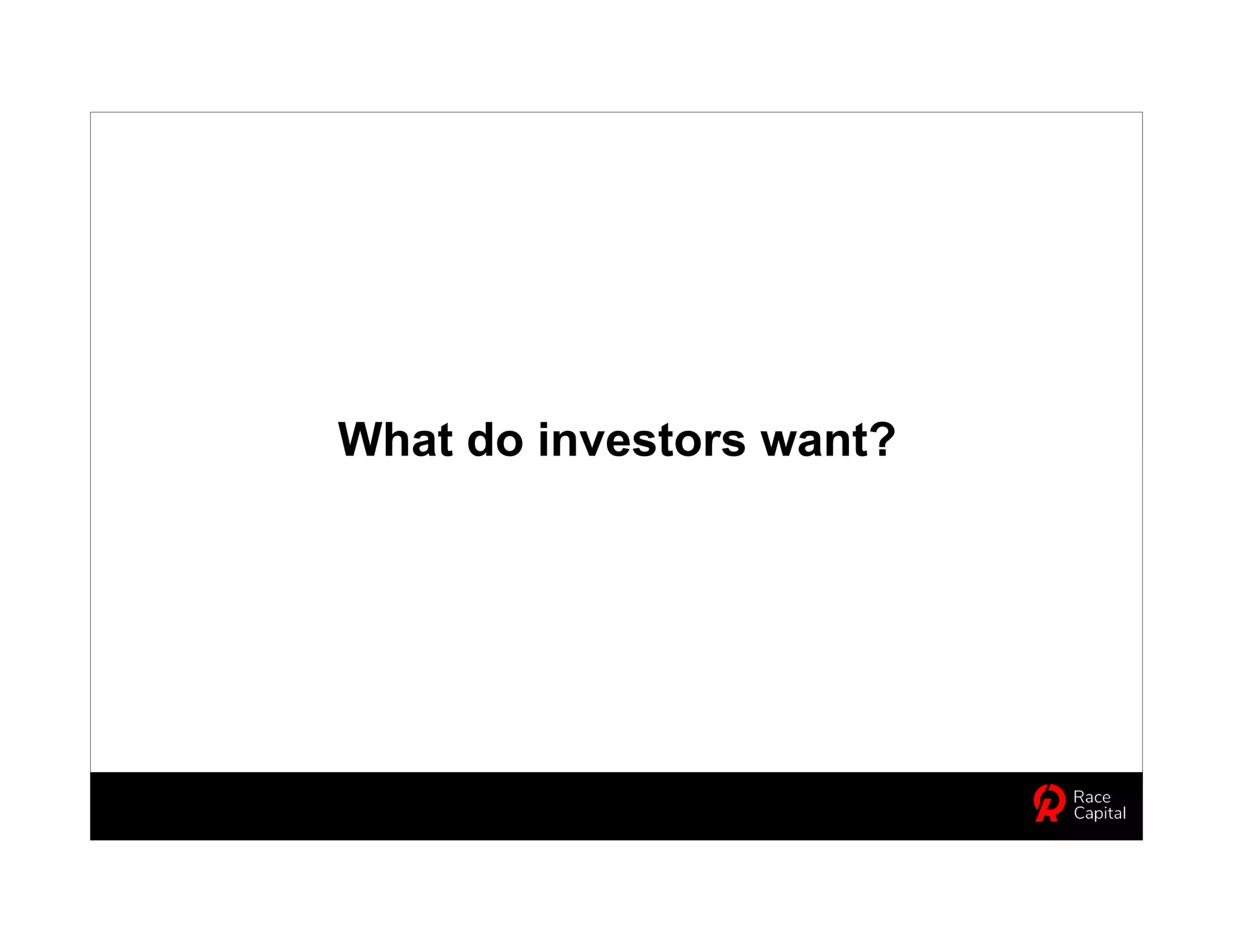 What do investors want?
 