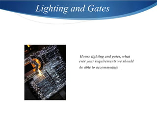 Lighting and Gates



           House lighting and gates, what
          ever your requirements we should
          be able to accommodate
 
