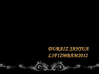 DURAIZ JANJUA
l1f12mbam2012
 