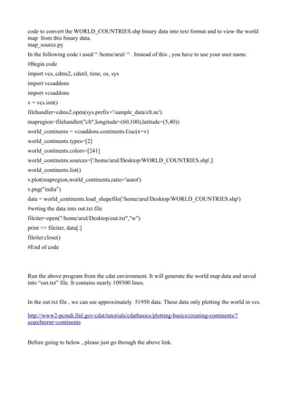 code to convert the WORLD_COUNTRIES.shp binary data into text format and to view the world
map from this binary data.
map_...