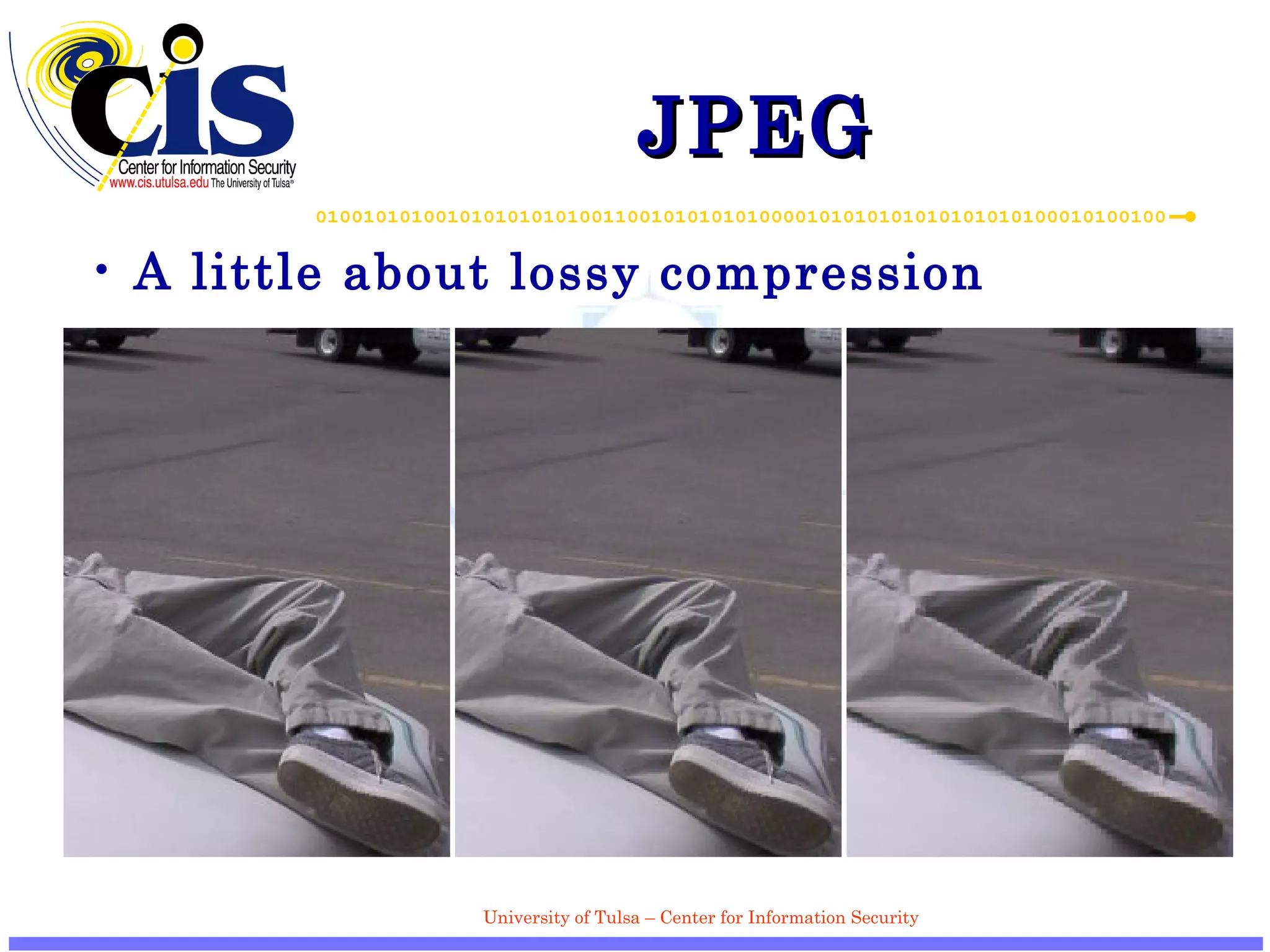 JPEG A little about lossy compression 
