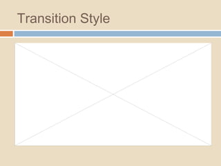Transition Style
 