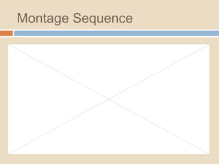 Montage Sequence
 