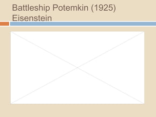 Battleship Potemkin (1925)
Eisenstein
 