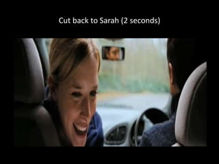 Cut back to Sarah (2 seconds)
 