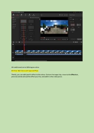 Alt=addtransitionto369-degree video
#3 Filter360 VideowithSpecialEffect
Thirdly,youcan addspecificeffecttothe video. Clickonthe targetclip,move tothe Effecttab,
previewanddownloadthe effectyoulike,andadditto the videopiece.
 