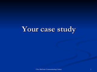 Your case study 
