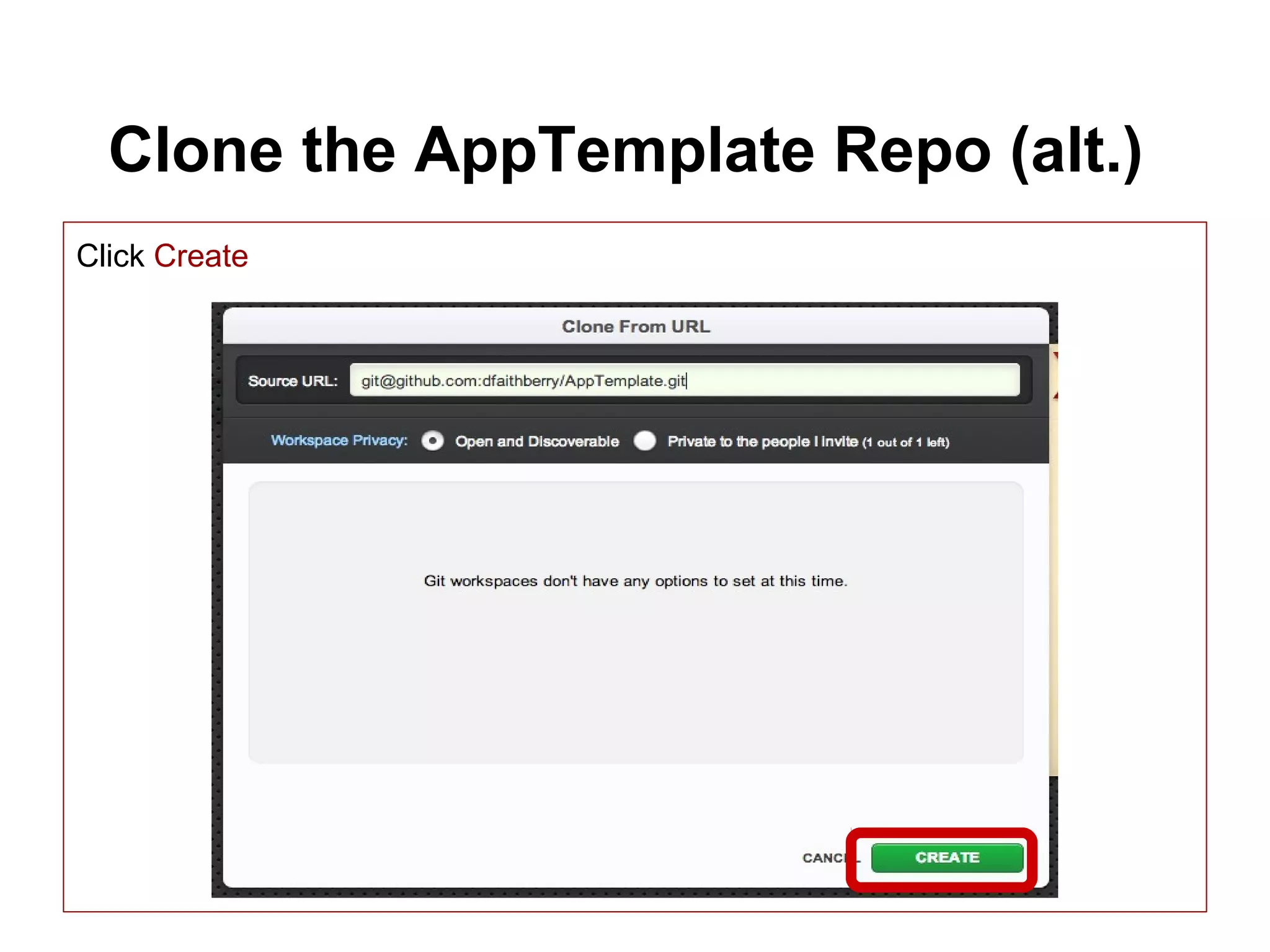 Clone the AppTemplate Repo (alt.)
Click Create
 