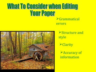 Grammatical
errors
Structure and
style
Clarity
Accuracy of
information
 
