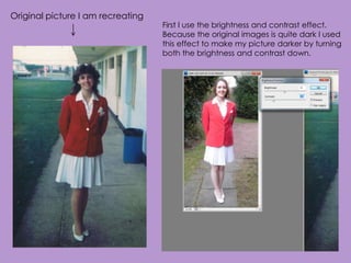 Original picture I am recreating
                                   First I use the brightness and contrast effect.
                                   Because the original images is quite dark I used
                                   this effect to make my picture darker by turning
                                   both the brightness and contrast down.
 