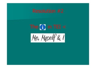 Resolution #2
The in TEI <
 