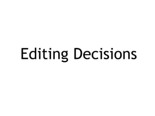 Editing Decisions
 