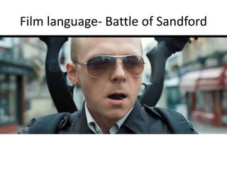 Film language- Battle of Sandford 
 