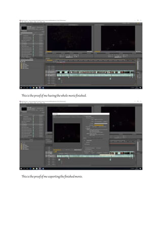 Thisistheproofofme havingthewhole moviefinished.
Thisistheproofofme exportingthefinishedmovie.