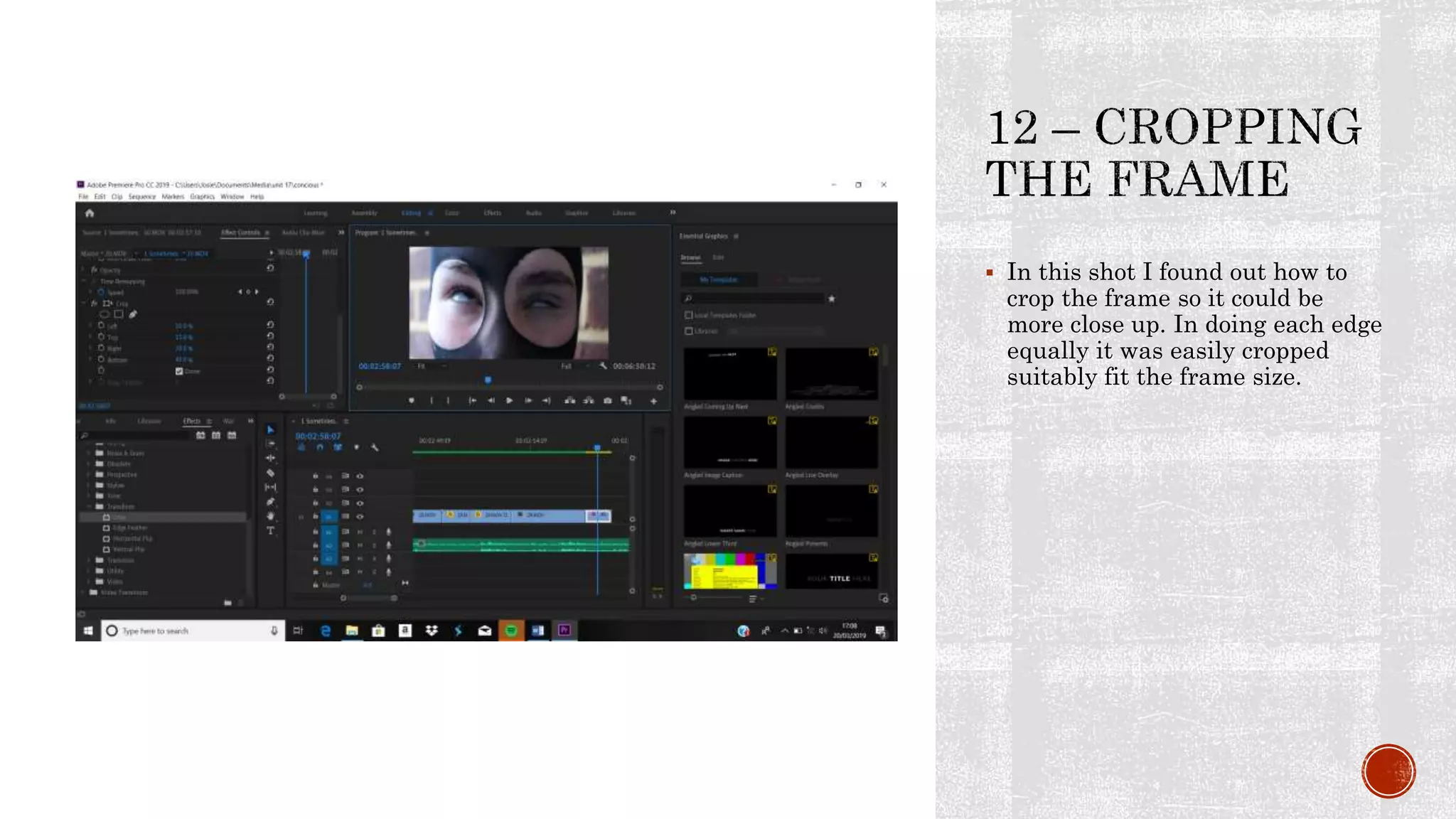  In this shot I found out how to
crop the frame so it could be
more close up. In doing each edge
equally it was easily cropped
suitably fit the frame size.
 