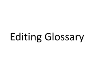 Editing Glossary
 