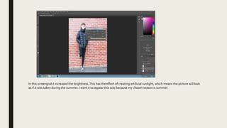 In this screengrab I increased the brightness.This has the effect of creating artificial sunlight, which means the picture will look
as if it was taken during the summer. I want it to appear this way because my chosen season is summer.
 
