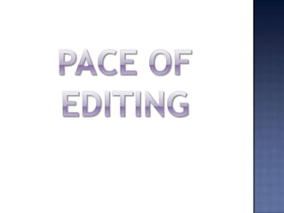 Pace of editing