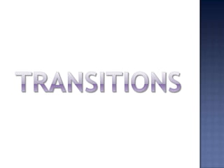 Transitions